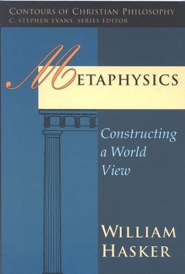 Metaphysics: Constructing a World View