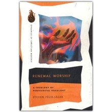 Renewal Worship: A Theology of Pentecostal Doxology