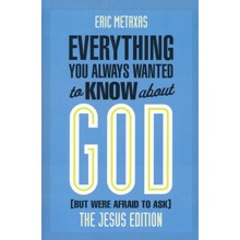 Everything You Always Wanted to Know About God  The Jesus Edition