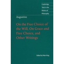 Augustine: On the Free Choice of the Will, On Grace and Free Choice, and Other Writings