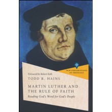 Martin Luther and the Rule of Faith: Reading God's Word for God's People