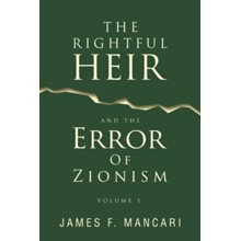 THE RIGHTFUL HEIR And The Error Of Zionism: Volume 1