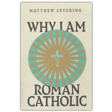 Why I Am Roman Catholic