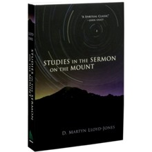 Studies in the Sermon on the Mount [D. Martyn Lloyd-Jones]