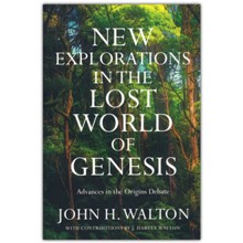 New Explorations in the Lost World of Genesis: Advances in the Origins Debate