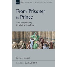 From Prisoner to Prince: The Joseph Story in Biblical Theology
