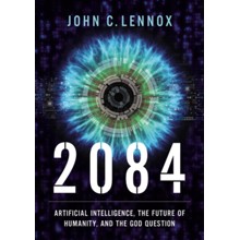 2084: Artificial Intelligence, the Future of Humanity, and the God Question