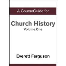 Course Guide for Church History, Volume One: From Christ to the Pre-Reformation