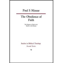The Obedience of Faith: The Purposes of Paul in the Epistle to the Romans