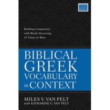 Biblical Greek Vocabulary in Context: Building Competency with Words Occurring 25 Times or More