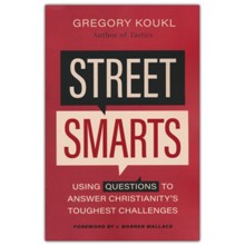 Street Smarts: Using Questions to Answer Christianity's Toughest Challenges