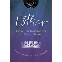 Esther: Seeing Our Invisible God in an Uncertain World