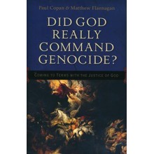 Did God Really Command Genocide? Coming to Terms with the Justice of God