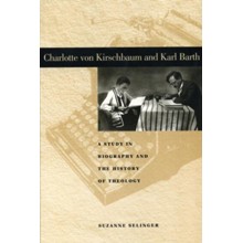 Charlotte von Kirschbaum and Karl Barth: A Study in Biography and the History of Theology