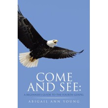 Come and See: A Beginner's Guide to the Fourth Gospel