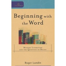 Beginning with the Word: Modern Literature and the Question of Belief