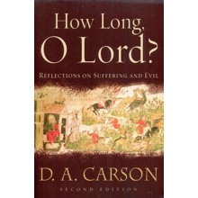 How Long, O Lord? Reflections on Suffering and Evil, Second Edition