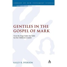 Gentiles in the Gospel of Mark: Even the Dogs Under the Table Eat the Children's Crumbs