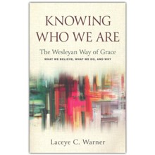 Knowing Who We Are: The Wesleyan Way of Grace