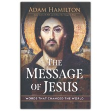 The Message of Jesus: Words That Changed the World