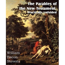 The Parables of the New Testament, Practically Unfolded