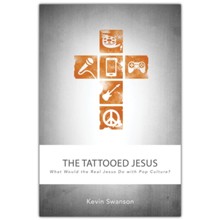 The Tattooed Jesus: What Would the Real Jesus Do with Pop Culture?