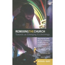 Remixing The Church: Towards An Emerging Ecclesiology