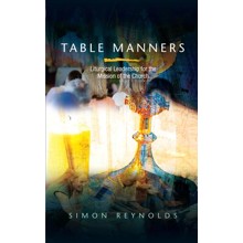 Table Manners: Liturgical Leadership for the Mission of the Church