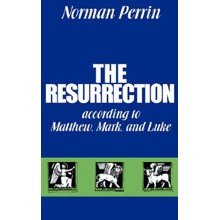 The Resurrection According to Matthew, Mark and Luke The.