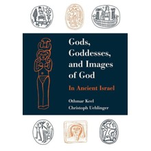 Gods, Goddesses, and Images of God: In Ancient Israel