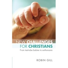 New Challenges for Christians - From Test Tube Babies to Euthanasia