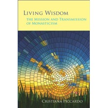 Living Wisdom: The Mission and Transmission of Monasticism