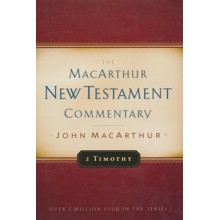 2 Timothy: The MacArthur New Testament Commentary