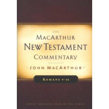 Romans 9-16: The MacArthur New Testament Commentary