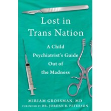 Lost in Trans Nation: A Child Psychiatrist's Guide Out of the Madness