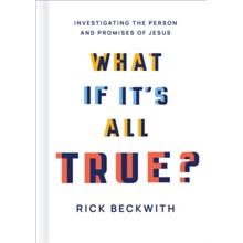 What If It's All True?: Investigating the Person and Promises of Jesus