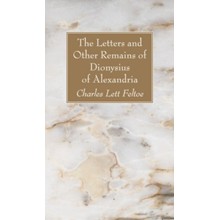 The Letters and Other Remains of Dionysius of Alexandria