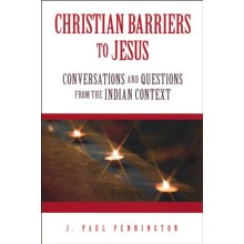 Christian Barriers to Jesus: Conversations and Questions from the Indian Context