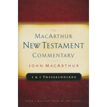 1 & 2 Thessalonians: The MacArthur New Testament Commentary