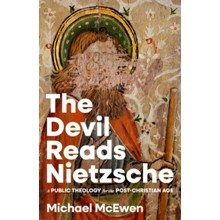 The Devil Reads Nietzsche: A Public Theology for the Post-Christian Age