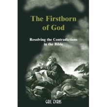 The Firstborn of God: Resolving the Contradictions in the Bible
