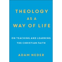 Theology as a Way of Life: On Teaching and Learning the Christian Faith
