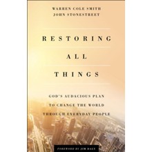 Restoring All Things: God's Audacious Plan to Change the World Through Everyday People