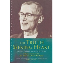 The Truth-Seeking Heart: Austin Farrer and His Writings