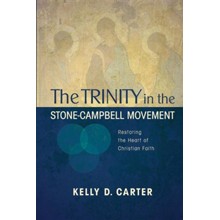 Trinity in the Stone-Campbell Movement: Restoring the Heart of Christian Faith