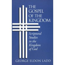 The Gospel of the Kingdom: Scriptural Studies in the Kingdom of God