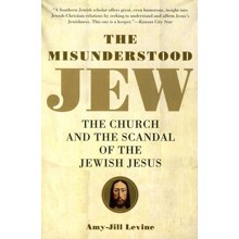 Misunderstood Jew: The Church and the Scandal of the Jewish Jesus
