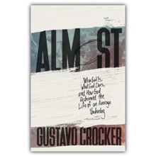 Almost: Who God Is, What God Does, and How God Redeemed the Life of an Average Underdog