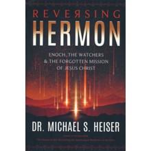 Reversing Hermon: Enoch, the Watchers, and the Forgotten Mission of Jesus Christ