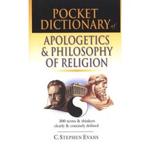 Pocket Dictionary of Apologetics & Philosophy of Religion: 300 Terms and Thinkers Clearly & Concisely Defined